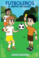 Futboleros: El Árbrito Sin Silbato (Spanish Edition) B0CTPRBHFP Book Cover