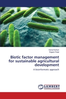 Biotic factor management for sustainable agricultural development: A bioinformatic approach 3659426237 Book Cover