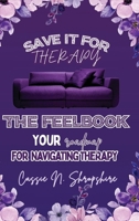 Save It For Therapy: The Feelbook B0GL4NBZCR Book Cover