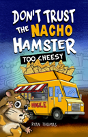 Don't Trust The Nacho Hamster: Too Cheesy 1970302208 Book Cover
