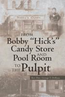 From Bobby Hick's Candy Store and Pool Room to the Pulpit 1635251540 Book Cover