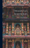 Twasinta's Seminoles: Or, Rape of Florida 102142210X Book Cover