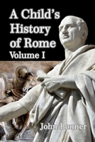 A Child's History of Rome Volume I B08J58PKK2 Book Cover