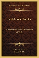 Paul-Louis Courier: A Selection From the Works 1017071446 Book Cover