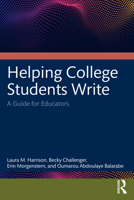 Helping College Students Write: A Guide for Educators 1032505036 Book Cover