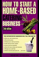 How to Start a Home-Based Catering Business, 5th (Home-Based Business Series) 0762724803 Book Cover