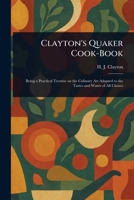 Clayton's Quaker Cook-Book 1023326531 Book Cover