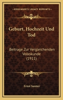 Geburt, Hochzeit Und Tod: Beitrage Zur Vergleichenden Volkskunde 1168415462 Book Cover