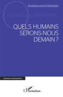Quels humains serons-nous demain? (Questions Contemporaines) (French Edition) 2336562448 Book Cover