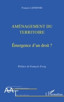 Aménagement du territoire: Emergence d'un droit (Administration Et Aménagement Du Territoire) (French Edition) 2747557111 Book Cover