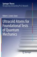 Ultracold Atoms for Foundational Tests of Quantum Mechanics 3319410474 Book Cover