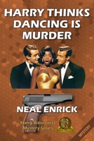 Harry Thinks Dancing is Murder 1733009523 Book Cover