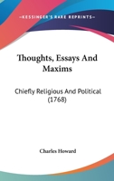 Thoughts, Essays, and Maxims, Chiefly Religious and Political 0548583897 Book Cover