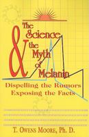 The Science and the Myth of Melanin: Exposing the Truths 1617590169 Book Cover