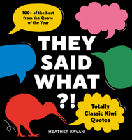 They Said What?!: Totally Classic Kiwi Quotes 199114203X Book Cover