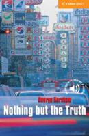 Nothing but the Truth: Level 4 (Cambridge English Readers) 0521656230 Book Cover