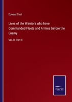 Lives of the Warriors who have Commanded Fleets and Armies: Vol. III Part II 3375047428 Book Cover