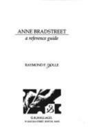 Anne Bradstreet: A Reference Guide (Reference Guide to Literature) 0816189749 Book Cover