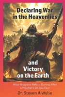 Declaring War in the Heavenlies and Victory on the Earth B09RTYHL8K Book Cover
