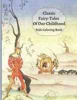 Classic Fairy-Tales Of Our Childhood: Kids Coloring Book B09J7MPJQS Book Cover