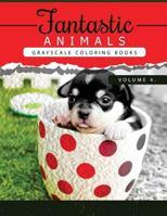 Fantastic Animals Book 4: Animals Grayscale Coloring Books for Adults Relaxation Art Therapy for Busy People (Adult Coloring Books Series, Grayscale Fantasy Coloring Books) 1535121246 Book Cover