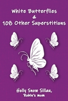 White Butterflies & 108 Other Superstitions 1097360709 Book Cover