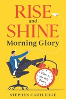 Rise And Shine Morning Glory: Time to get shit done B0CLKP9DH4 Book Cover