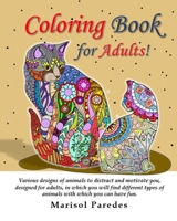 Coloring Book for Adults! Various designs of animals to distract and motivate you, designed for adults, in which you will find different types of anim B0928BDYP8 Book Cover