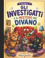 Il mistero del divano (Gli investigatti) (mini serie di avventure di Tigro,Cleo e Sirius (gli investigatti)) (Italian Edition) B0GY56VGSP Book Cover