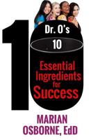 Dr. O's 10 Essential Ingredients for Success: A triumphant journey of a woman who flourishes 1946566101 Book Cover