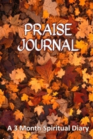 Praise Journal: A 3-Month Spiritual Diary to Track How Praising God Transforms Your Christian Life 1689189177 Book Cover