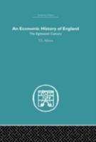 An Economic History of England: the Eighteenth Century (Economic History (Routledge)) 0415378451 Book Cover