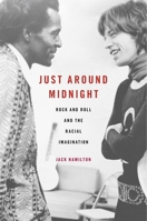 Just Around Midnight: Rock and Roll and the Racial Imagination 0674416597 Book Cover