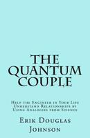 The Quantum Couple: Help the Engineer in Your Life Understand Relationships by Using Analogies from Science 1986248909 Book Cover