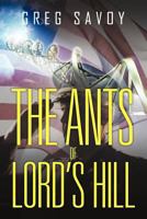 The Ants of Lord's Hill: The Tales of Lord's Hill: Book One 1462001653 Book Cover