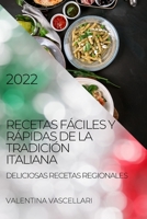 Recetas Fáciles Y Rápidas de la Tradición Italiana 2022: Deliciosas Recetas Regionales 1804505285 Book Cover