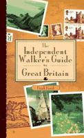 The Independent Walker's Guide to Great Britain: 35 Enchanting Walks in Great Britain's Charming Landscape (The Independent Walker Series) 1566562953 Book Cover