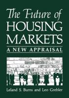 The Future of Housing Markets: A New Appraisal (Environment, Development and Public Policy: Cities and Development) 0306423138 Book Cover