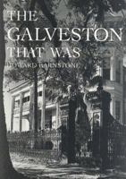 The Galveston That Was (Sara and John Lindsey Series in the Arts and Humanities, No 5) 089096887X Book Cover