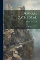 Durham Cathedral: An Address Delivered September 24, 1879 102205497X Book Cover