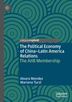 The Political Economy of China–Latin America Relations: The AIIB Membership 3030334538 Book Cover