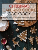 Christmas Cake and Cookie Cookbook: Insanely Delicious Desserts to Bake for the Holidays! B08TZHGL96 Book Cover