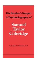 His Brother's Keeper: Psychobiography of Samuel Taylor Coleridge (Applied Psychoanalysis Monograph Series) 143920392X Book Cover