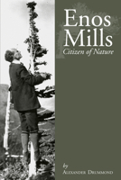 Enos Mills: Citizen of Nature 0870816691 Book Cover
