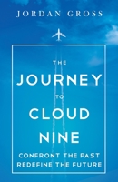 The Journey to Cloud Nine : Confront the Past, Redefine the Future 1945252731 Book Cover