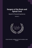 Surgery of the Brain and Spinal Cord Based on Personal Experiences; Volume 3 1016216564 Book Cover