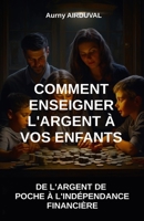 Comment enseigner l'argent à vos enfants : de l'argent de poche à l'indépendance financière (Finance) B0CHL52WQ9 Book Cover