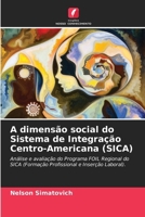 A dimensão social do Sistema de Integração Centro-Americana (SICA) (Portuguese Edition) 6209561233 Book Cover