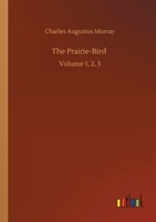 The Prairie-Bird 154661947X Book Cover