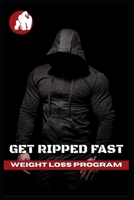 Get ripped fast: Weight loss program B0GDVF35N9 Book Cover